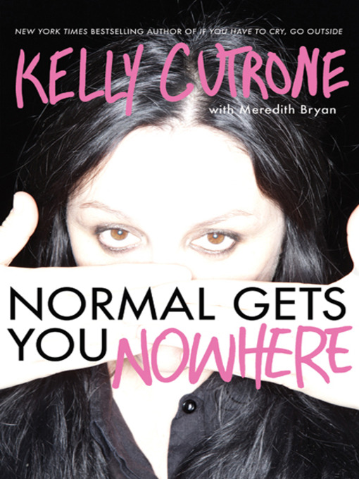 Title details for Normal Gets You Nowhere by Kelly Cutrone - Available